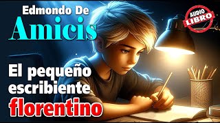 EL PEQUEÑO ESCRIBIENTE FLORENTINO  de Edmondo de AMICIS [upl. by Tella]