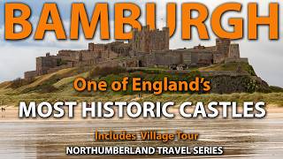 Bamburgh Castle  Englands Most Historic Castles Bamburgh Castle amp Village Northumberland [upl. by Ertnom]