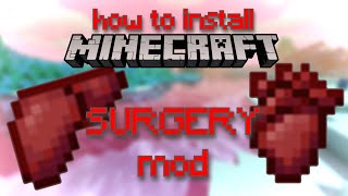 How to install Minecraft’s SURGERY mod for 116 Chest Cavity Mod [upl. by Rudelson]