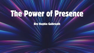 Bro Hughie Galbreath  The Power of Presence [upl. by Assirem]