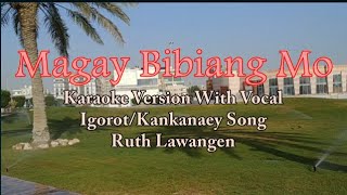 Magay Bibiang Mo  Ruth Lawangen  With Vocal  Igorot Song  Karaoke HD [upl. by Ancel53]