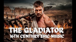 The Gladiators Song A 16th Century Epic music [upl. by Paddie]