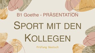 SPORT mit KOLLEGEN am ARBEITSPLATZ  B1 Präsentation Sprechen Teil 2  GoetheÖSD Zertifikat [upl. by Vittoria]