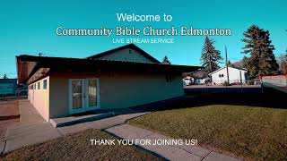 Community Bible Church Edmonton Live Stream [upl. by Tryck]