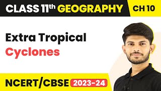 Class11 Geography Ch10Extra Tropical CyclonesAtmospheric Circulation and Weather Systems [upl. by Bard]