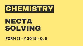 CHEMISTRY FORM II 2015 QUESTION 6 [upl. by Roper]