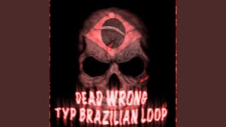 DEAD WRONG TYPE BRAZILIAN LOOP  SPED UP [upl. by Anwahsiek720]