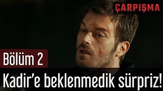 Çarpışma 2 Bölüm  Kadire Beklenmedik Sürpriz [upl. by Glick106]