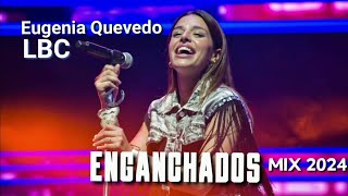 EUGENIA QUEVEDO Y LBC  ENGANCHADOS  Exitos 2024 [upl. by Ylenaj888]