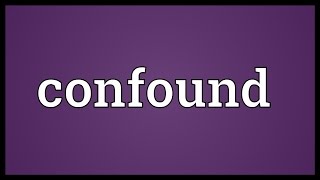 Confound Meaning [upl. by Leone]