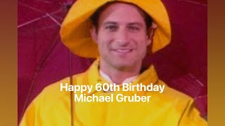 Happy 60th Birthday Michael Gruber [upl. by Garrott]