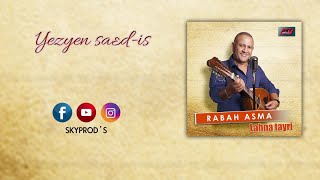 Rabah Asma  Yezyen saadis 💿 [upl. by Meara]