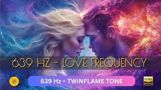 Twin Flame Harmony  639 Hz Pure Love Frequency  Heal Heart [upl. by O'Mahony]