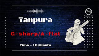 Tanpura GsharpAflat  10 Minute [upl. by Hniv247]