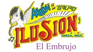 Aarón y su Grupo Ilusión quotEl Embrujoquot Letra [upl. by Dlopoel521]