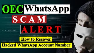 OEC WhatsApp Scam Alert  How to Recover Hacked WhatsApp [upl. by Eimmak]