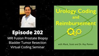 MRIguided transperineal prostate biopsy amp bladder tumor resection coding UCR Podcast Episode 202 [upl. by Zelig]