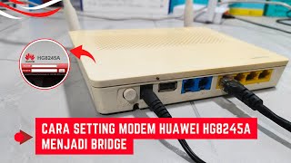 Cara Setting Modem HUAWEI HG8245A Menjadi Bridge Pakai HP [upl. by Oynotna]