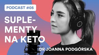 Podstawy Suplementacji na Diecie Ketogenicznej Podcast 05 Dr Joanna Podgórska [upl. by Maggie480]