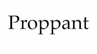 How to Pronounce Proppant [upl. by Mandeville]