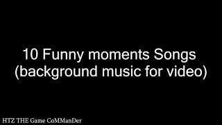 Top 10  Funny Moments Songs Background music for video Part1 [upl. by Elwaine192]