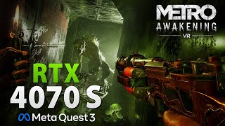 Metro Awakening  Meta Quest 3  RTX 4070 SUPER  PCVR [upl. by Fred730]