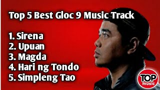 Top 5 Best Gloc 9 Music Track  Non Stop Playlist [upl. by Enia654]