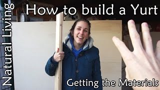 How to build a Yurt  Getting the Materials [upl. by Otrebron]