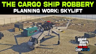 GTA 5 Online The Cargo Ship Robbery  Planning Work Skylift Guide  Salvage Yard [upl. by Nodnrb]