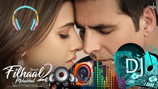 Filhaal 2 Song  Akshay Kumar New Song  B Praak  Original Song  DJ Rimix Song Filhaal2 2021 [upl. by Wayne690]