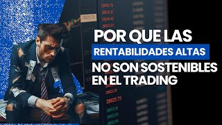 Por que las altas rentabilidades no son sostenibles en el TRADING 🤔😱 [upl. by Herates]