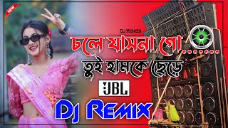 Chole Jasna Go Tui Humke Chare New Hard Bass Matal Dance JBL Dj Mix Purulia Dj Song  Dj Mehedi Mix [upl. by Akyre]