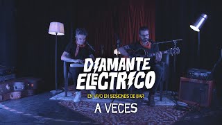 Diamante Eléctrico  A Veces en vivo en Sesiones de Bar [upl. by Leahpar]