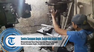 Menyambangi Desa Cipacing yang Dikenal Sebagai Sentra Senapan Angin Sudah Ada Sejak 1960 [upl. by Arinaid]