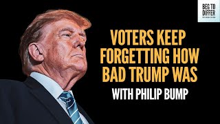 Voters Need to be Reminded How HORRIBLE Trump was and WILL BE w Philip Bump  Beg To Differ [upl. by Anillehs]