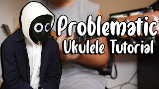 Problematic  BoyWithUke Ukulele Tutorial [upl. by Flagler480]