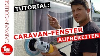 Tutorial Caravan Fenster aufbereiten  Kratzer und matte Flächen entfernen [upl. by Naelopan274]