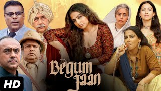 Begum Jaan Full Movie HD Vidya Balan Gauahar Khan Naseeruddin Shah  Full Movie  Facts amp Details [upl. by Nemad639]