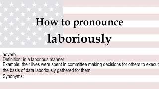 How to pronounce laboriously  meaning [upl. by Puna]