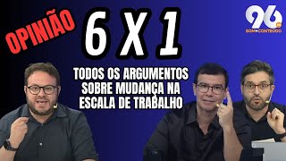 6X1 DISCUSSÃO MOSTRA TODOS OS LADOS DA MUDANÇA NA ESCALA DE TRABALHO [upl. by Loos707]