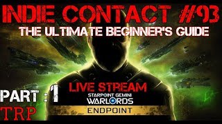 Starpoint Gemini Warlords ENDPOINT  Ultimate Beginners Guide  Part 1  Indie Contact 93 [upl. by Lladnar296]