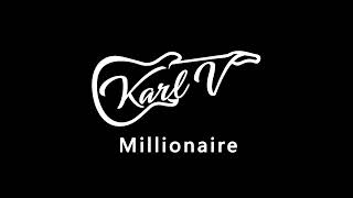 Karl V  Millionaire Official Audio [upl. by Adnaloy]