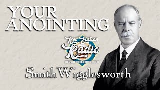 Smith Wigglesworth  YOUR Anointing  Reverend Elation Radio Sermon [upl. by Valida]