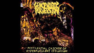 Genophobic Perversion  Pestilential Cascade of Hyperpurulent Effluvium Full Album [upl. by Alahsal857]