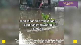 TANGGUL SEMARANG JEBOL BARU TERJADI BANJIR BESAR SEMARANG HARI INI 25042024 BANJIR SEMARANG [upl. by Moises]