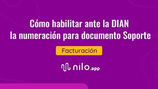 Cómo habilitar ante la DIAN la numeración para documento Soporte  Nilo App [upl. by Rahcir]