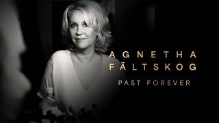 Agnetha Fältskog  Past Forever Official Audio [upl. by Langdon693]