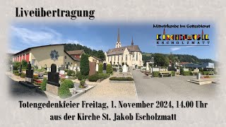 Totengedenkfeier Freitag 1 November 2024 1400 Uhr aus der Kirche St Jakob Escholzmatt [upl. by Bartie]