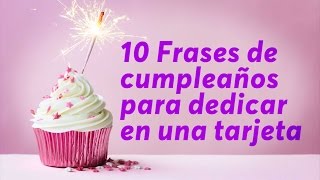 10 Frases de cumpleaños para dedicar en una tarjeta [upl. by Ecyla]