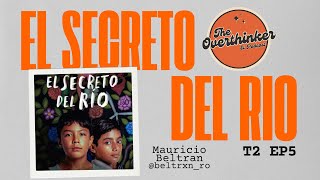 T2  EP5 EL SECRETO DEL RIO con Mauricio Beltran [upl. by Nna622]